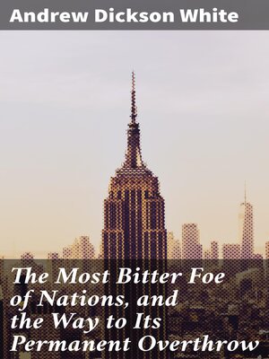 cover image of The Most Bitter Foe of Nations, and the Way to Its Permanent Overthrow